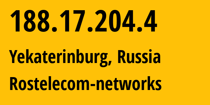IP address 188.17.204.4 (Yekaterinburg, Sverdlovsk Oblast, Russia) get location, coordinates on map, ISP provider AS12389 Rostelecom-networks // who is provider of ip address 188.17.204.4, whose IP address