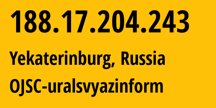 IP-адрес 188.17.204.243 (Екатеринбург, Свердловская Область, Россия) определить местоположение, координаты на карте, ISP провайдер AS12389 OJSC-uralsvyazinform // кто провайдер айпи-адреса 188.17.204.243