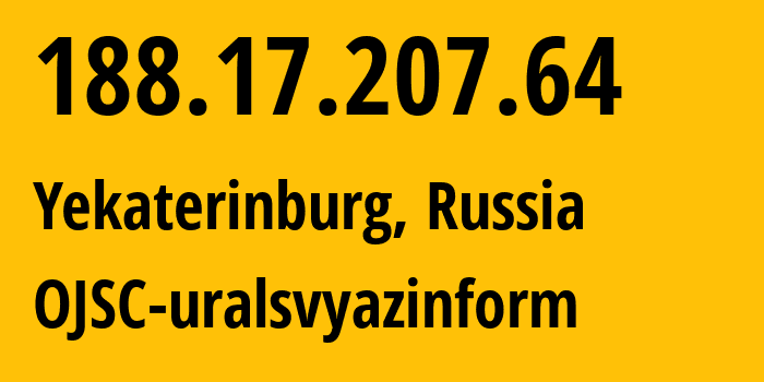 IP-адрес 188.17.207.64 (Екатеринбург, Свердловская Область, Россия) определить местоположение, координаты на карте, ISP провайдер AS12389 OJSC-uralsvyazinform // кто провайдер айпи-адреса 188.17.207.64