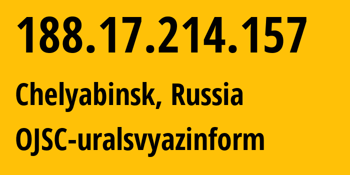 IP-адрес 188.17.214.157 (Челябинск, Челябинская, Россия) определить местоположение, координаты на карте, ISP провайдер AS12389 OJSC-uralsvyazinform // кто провайдер айпи-адреса 188.17.214.157