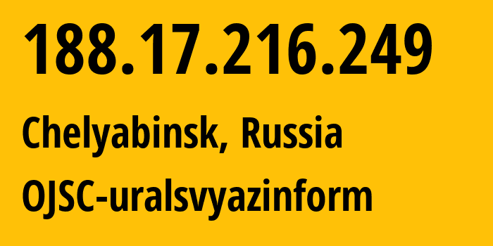 IP-адрес 188.17.216.249 (Челябинск, Челябинская, Россия) определить местоположение, координаты на карте, ISP провайдер AS12389 OJSC-uralsvyazinform // кто провайдер айпи-адреса 188.17.216.249