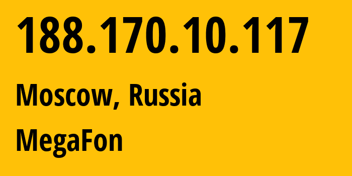 IP address 188.170.10.117 (Moscow, Moscow, Russia) get location, coordinates on map, ISP provider AS25159 MegaFon // who is provider of ip address 188.170.10.117, whose IP address