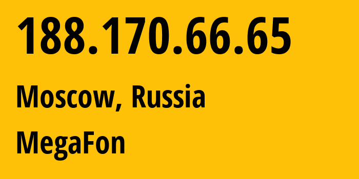 IP address 188.170.66.65 (Moscow, Moscow, Russia) get location, coordinates on map, ISP provider AS31213 MegaFon // who is provider of ip address 188.170.66.65, whose IP address