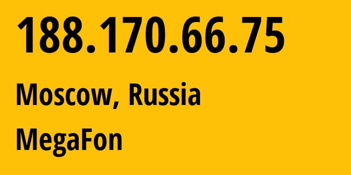 IP address 188.170.66.75 (Moscow, Moscow, Russia) get location, coordinates on map, ISP provider AS31213 MegaFon // who is provider of ip address 188.170.66.75, whose IP address