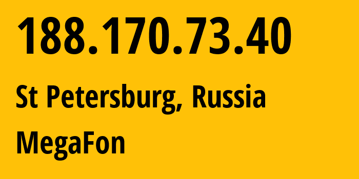 IP address 188.170.73.40 (St Petersburg, St.-Petersburg, Russia) get location, coordinates on map, ISP provider AS31213 MegaFon // who is provider of ip address 188.170.73.40, whose IP address