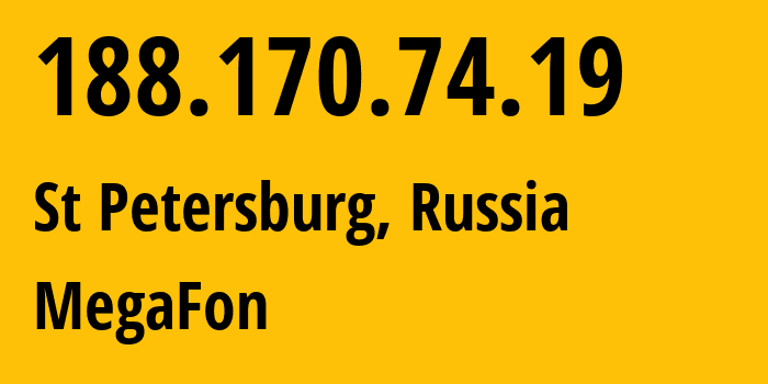 IP address 188.170.74.19 (St Petersburg, St.-Petersburg, Russia) get location, coordinates on map, ISP provider AS31213 MegaFon // who is provider of ip address 188.170.74.19, whose IP address