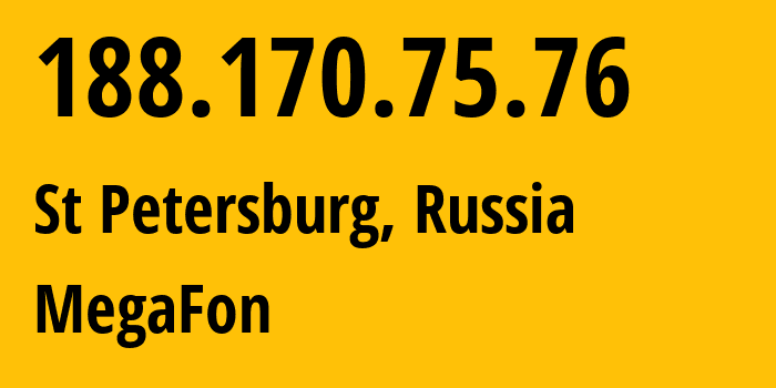 IP address 188.170.75.76 (St Petersburg, St.-Petersburg, Russia) get location, coordinates on map, ISP provider AS31213 MegaFon // who is provider of ip address 188.170.75.76, whose IP address