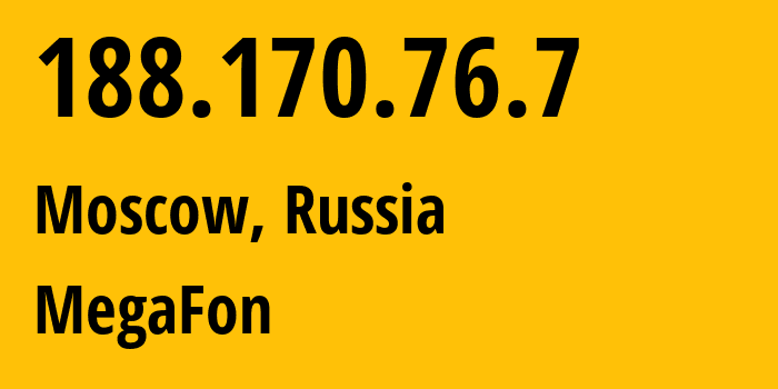IP address 188.170.76.7 (Moscow, Moscow, Russia) get location, coordinates on map, ISP provider AS31213 MegaFon // who is provider of ip address 188.170.76.7, whose IP address