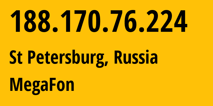 IP-адрес 188.170.76.224 (Санкт-Петербург, Санкт-Петербург, Россия) определить местоположение, координаты на карте, ISP провайдер AS31213 MegaFon // кто провайдер айпи-адреса 188.170.76.224