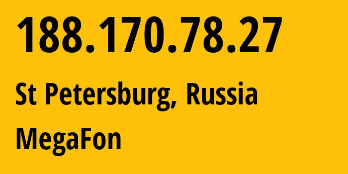 IP-адрес 188.170.78.27 (Санкт-Петербург, Санкт-Петербург, Россия) определить местоположение, координаты на карте, ISP провайдер AS31213 MegaFon // кто провайдер айпи-адреса 188.170.78.27