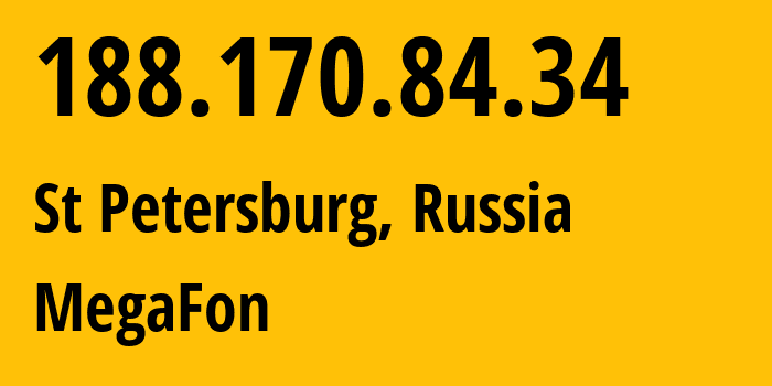 IP address 188.170.84.34 (St Petersburg, St.-Petersburg, Russia) get location, coordinates on map, ISP provider AS31213 MegaFon // who is provider of ip address 188.170.84.34, whose IP address