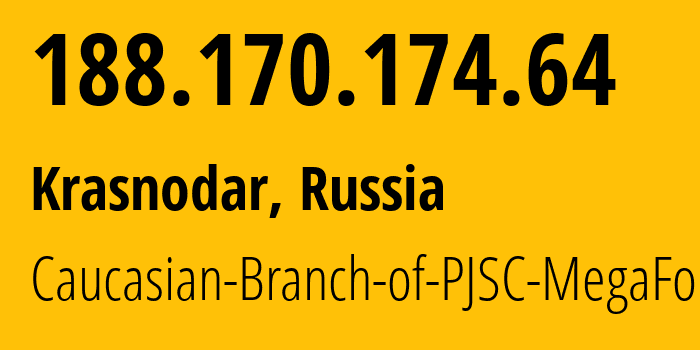 IP address 188.170.174.64 (Krasnodar, Krasnodar Krai, Russia) get location, coordinates on map, ISP provider AS31163 Caucasian-Branch-of-PJSC-MegaFon // who is provider of ip address 188.170.174.64, whose IP address