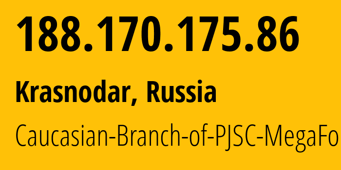 IP address 188.170.175.86 (Krasnodar, Krasnodar Krai, Russia) get location, coordinates on map, ISP provider AS31163 Caucasian-Branch-of-PJSC-MegaFon // who is provider of ip address 188.170.175.86, whose IP address