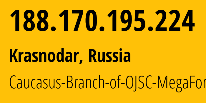 IP address 188.170.195.224 (Krasnodar, Krasnodar Krai, Russia) get location, coordinates on map, ISP provider AS31163 Caucasus-Branch-of-OJSC-MegaFon // who is provider of ip address 188.170.195.224, whose IP address