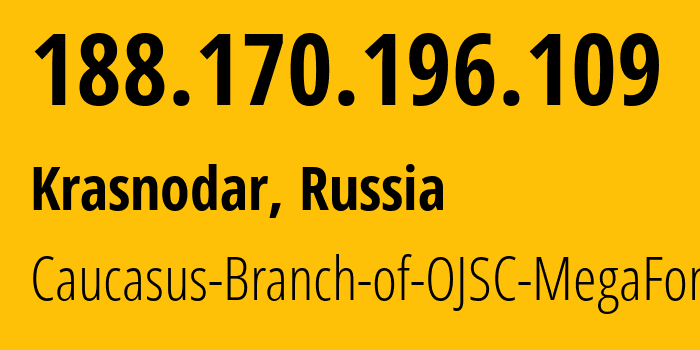 IP address 188.170.196.109 (Krasnodar, Krasnodar Krai, Russia) get location, coordinates on map, ISP provider AS31163 Caucasus-Branch-of-OJSC-MegaFon // who is provider of ip address 188.170.196.109, whose IP address