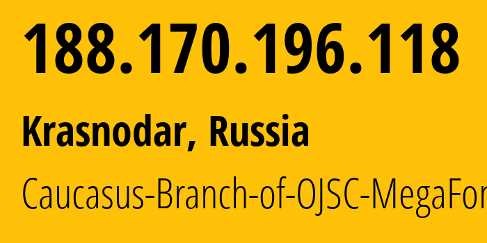 IP-адрес 188.170.196.118 (Краснодар, Краснодарский край, Россия) определить местоположение, координаты на карте, ISP провайдер AS31163 Caucasus-Branch-of-OJSC-MegaFon // кто провайдер айпи-адреса 188.170.196.118