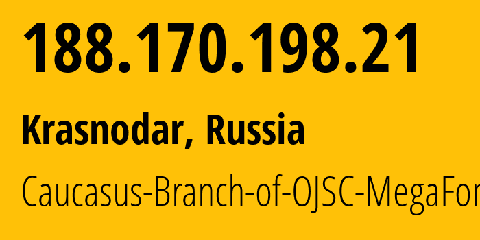 IP address 188.170.198.21 (Krasnodar, Krasnodar Krai, Russia) get location, coordinates on map, ISP provider AS31163 Caucasus-Branch-of-OJSC-MegaFon // who is provider of ip address 188.170.198.21, whose IP address