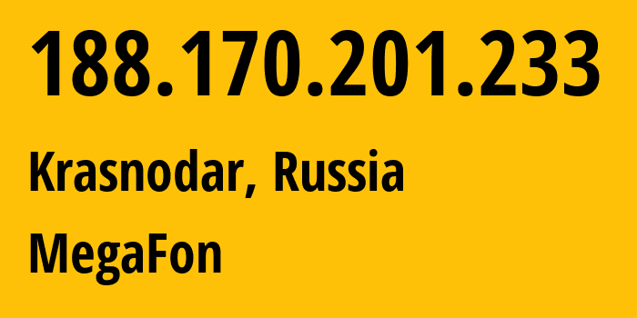 IP address 188.170.201.233 (Krasnodar, Krasnodar Krai, Russia) get location, coordinates on map, ISP provider AS31163 MegaFon // who is provider of ip address 188.170.201.233, whose IP address