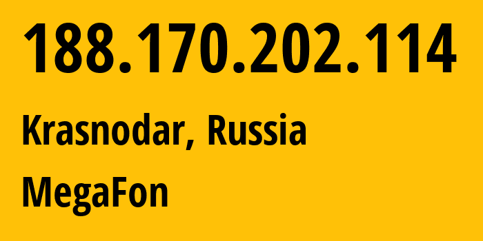 IP address 188.170.202.114 (Krasnodar, Krasnodar Krai, Russia) get location, coordinates on map, ISP provider AS31163 MegaFon // who is provider of ip address 188.170.202.114, whose IP address