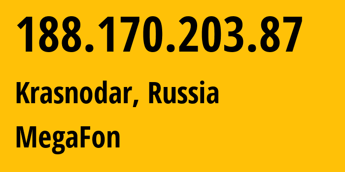 IP-адрес 188.170.203.87 (Краснодар, Краснодарский край, Россия) определить местоположение, координаты на карте, ISP провайдер AS31163 MegaFon // кто провайдер айпи-адреса 188.170.203.87