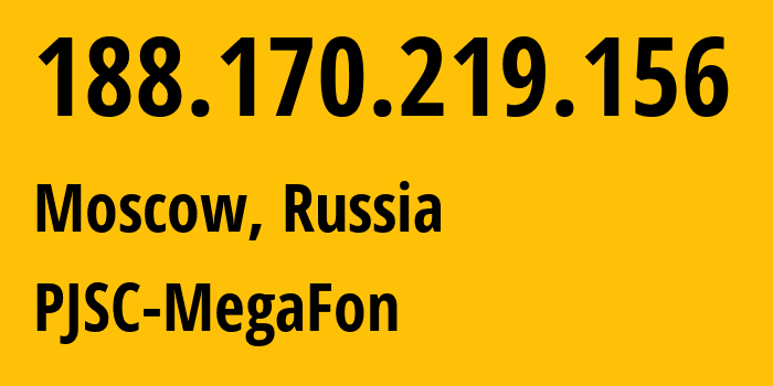 IP address 188.170.219.156 (Moscow, Moscow, Russia) get location, coordinates on map, ISP provider AS31163 PJSC-MegaFon // who is provider of ip address 188.170.219.156, whose IP address