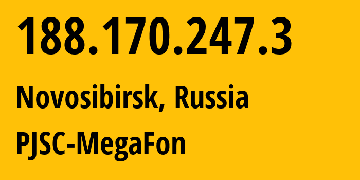 IP address 188.170.247.3 (Novosibirsk, Novosibirsk Oblast, Russia) get location, coordinates on map, ISP provider AS31133 PJSC-MegaFon // who is provider of ip address 188.170.247.3, whose IP address