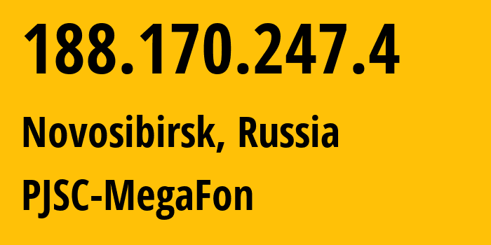 IP address 188.170.247.4 (Novosibirsk, Novosibirsk Oblast, Russia) get location, coordinates on map, ISP provider AS31133 PJSC-MegaFon // who is provider of ip address 188.170.247.4, whose IP address