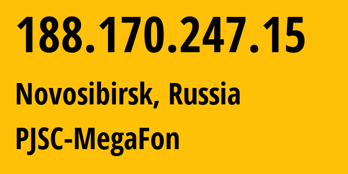 IP address 188.170.247.15 (Novosibirsk, Novosibirsk Oblast, Russia) get location, coordinates on map, ISP provider AS31133 PJSC-MegaFon // who is provider of ip address 188.170.247.15, whose IP address