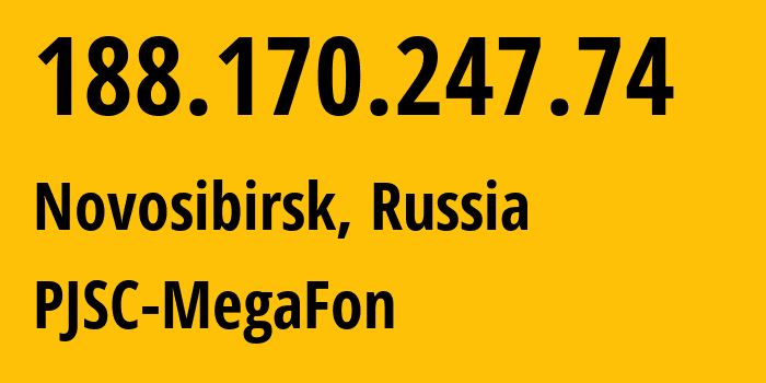 IP address 188.170.247.74 (Novosibirsk, Novosibirsk Oblast, Russia) get location, coordinates on map, ISP provider AS31133 PJSC-MegaFon // who is provider of ip address 188.170.247.74, whose IP address