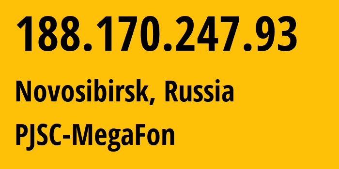 IP address 188.170.247.93 (Novosibirsk, Novosibirsk Oblast, Russia) get location, coordinates on map, ISP provider AS31133 PJSC-MegaFon // who is provider of ip address 188.170.247.93, whose IP address