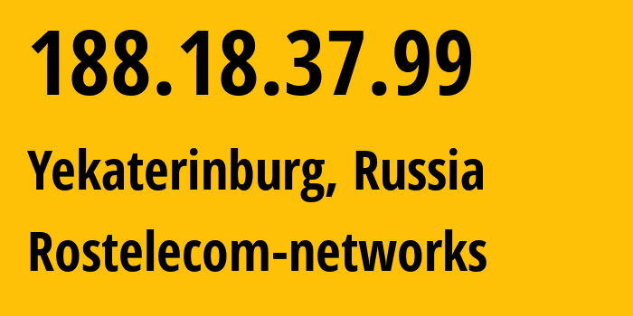 IP address 188.18.37.99 (Yekaterinburg, Sverdlovsk Oblast, Russia) get location, coordinates on map, ISP provider AS12389 Rostelecom-networks // who is provider of ip address 188.18.37.99, whose IP address