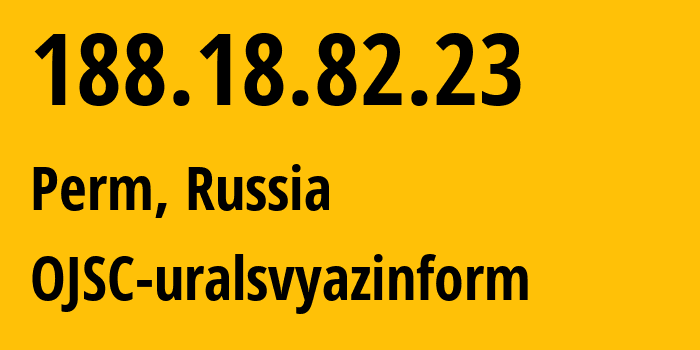 IP-адрес 188.18.82.23 (Пермь, Пермский край, Россия) определить местоположение, координаты на карте, ISP провайдер AS12389 OJSC-uralsvyazinform // кто провайдер айпи-адреса 188.18.82.23