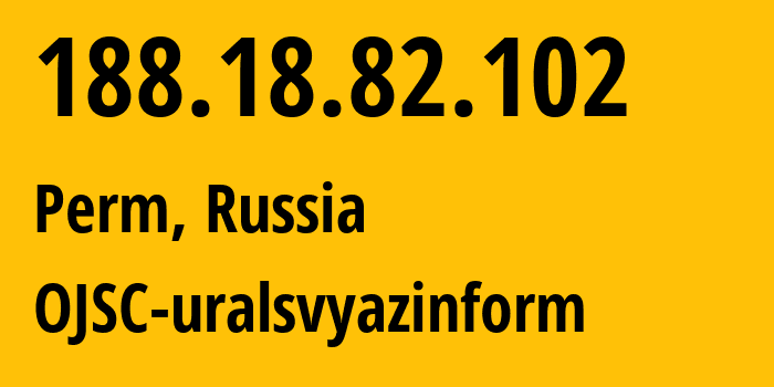 IP-адрес 188.18.82.102 (Пермь, Пермский край, Россия) определить местоположение, координаты на карте, ISP провайдер AS12389 OJSC-uralsvyazinform // кто провайдер айпи-адреса 188.18.82.102