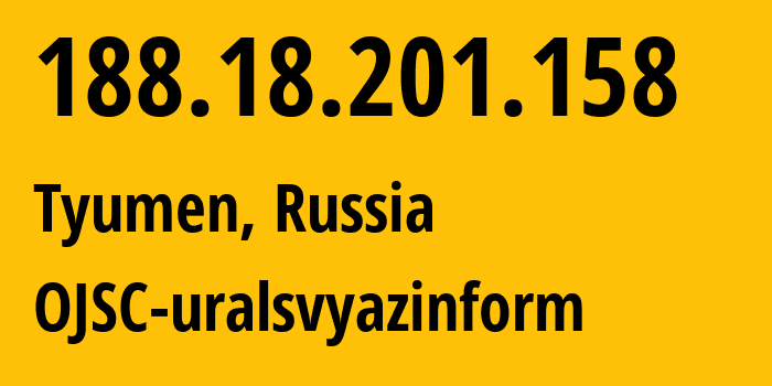 IP-адрес 188.18.201.158 (Тюмень, Тюмень, Россия) определить местоположение, координаты на карте, ISP провайдер AS12389 OJSC-uralsvyazinform // кто провайдер айпи-адреса 188.18.201.158