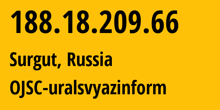 IP-адрес 188.18.209.66 (Сургут, Ханты-Мансийский АО, Россия) определить местоположение, координаты на карте, ISP провайдер AS12389 OJSC-uralsvyazinform // кто провайдер айпи-адреса 188.18.209.66