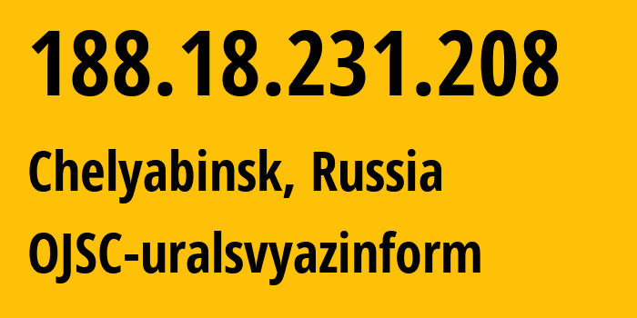 IP address 188.18.231.208 (Chelyabinsk, Chelyabinsk Oblast, Russia) get location, coordinates on map, ISP provider AS12389 OJSC-uralsvyazinform // who is provider of ip address 188.18.231.208, whose IP address