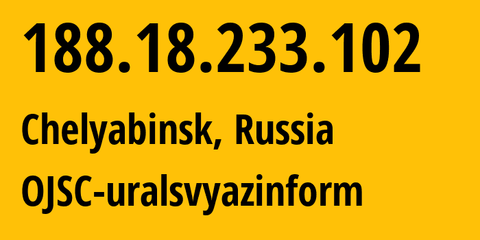 IP-адрес 188.18.233.102 (Челябинск, Челябинская, Россия) определить местоположение, координаты на карте, ISP провайдер AS12389 OJSC-uralsvyazinform // кто провайдер айпи-адреса 188.18.233.102