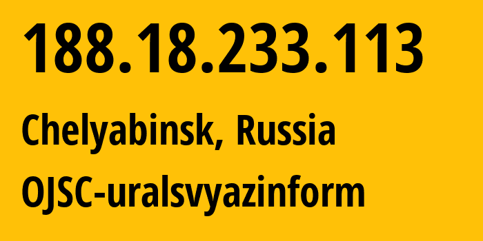 IP-адрес 188.18.233.113 (Челябинск, Челябинская, Россия) определить местоположение, координаты на карте, ISP провайдер AS12389 OJSC-uralsvyazinform // кто провайдер айпи-адреса 188.18.233.113