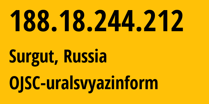 IP address 188.18.244.212 (Surgut, Khanty-Mansia, Russia) get location, coordinates on map, ISP provider AS12389 OJSC-uralsvyazinform // who is provider of ip address 188.18.244.212, whose IP address
