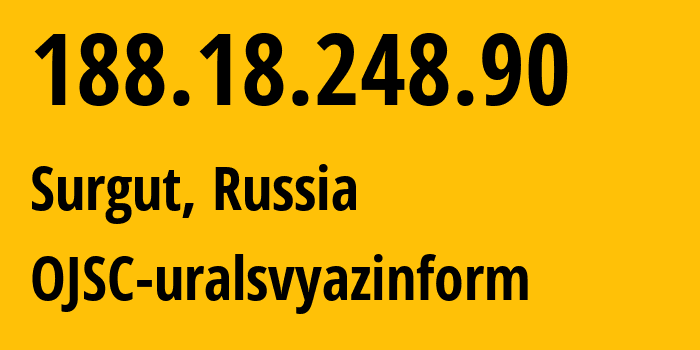 IP address 188.18.248.90 (Surgut, Khanty-Mansia, Russia) get location, coordinates on map, ISP provider AS12389 OJSC-uralsvyazinform // who is provider of ip address 188.18.248.90, whose IP address