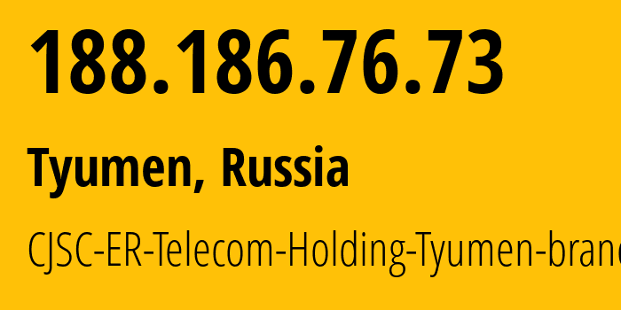 IP address 188.186.76.73 (Tyumen, Tyumen Oblast, Russia) get location, coordinates on map, ISP provider AS41682 CJSC-ER-Telecom-Holding-Tyumen-branch // who is provider of ip address 188.186.76.73, whose IP address