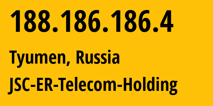 IP address 188.186.186.4 (Tyumen, Tyumen Oblast, Russia) get location, coordinates on map, ISP provider AS41682 JSC-ER-Telecom-Holding // who is provider of ip address 188.186.186.4, whose IP address