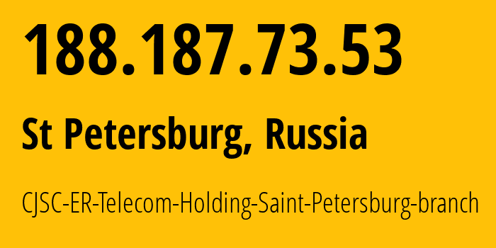 IP address 188.187.73.53 (St Petersburg, St.-Petersburg, Russia) get location, coordinates on map, ISP provider AS51570 CJSC-ER-Telecom-Holding-Saint-Petersburg-branch // who is provider of ip address 188.187.73.53, whose IP address