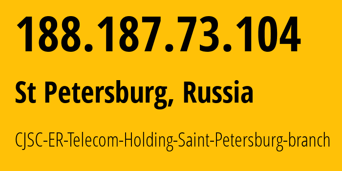 IP address 188.187.73.104 (St Petersburg, St.-Petersburg, Russia) get location, coordinates on map, ISP provider AS51570 CJSC-ER-Telecom-Holding-Saint-Petersburg-branch // who is provider of ip address 188.187.73.104, whose IP address