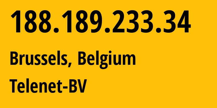 IP-адрес 188.189.233.34 (Брюссель, Брюссельский столичный регион, Бельгия) определить местоположение, координаты на карте, ISP провайдер AS6848 Telenet-BV // кто провайдер айпи-адреса 188.189.233.34