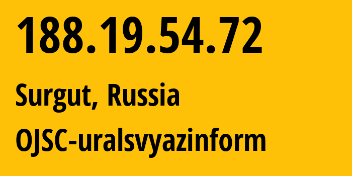 IP address 188.19.54.72 (Surgut, Khanty-Mansia, Russia) get location, coordinates on map, ISP provider AS12389 OJSC-uralsvyazinform // who is provider of ip address 188.19.54.72, whose IP address