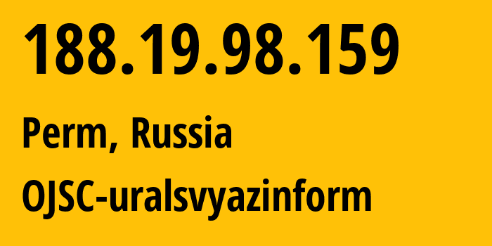 IP address 188.19.98.159 (Perm, Perm Krai, Russia) get location, coordinates on map, ISP provider AS12389 OJSC-uralsvyazinform // who is provider of ip address 188.19.98.159, whose IP address