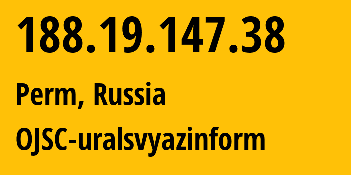 IP address 188.19.147.38 (Perm, Perm Krai, Russia) get location, coordinates on map, ISP provider AS12389 OJSC-uralsvyazinform // who is provider of ip address 188.19.147.38, whose IP address