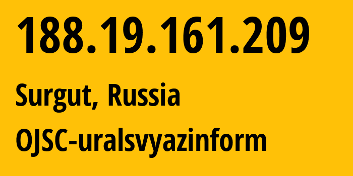 IP address 188.19.161.209 (Surgut, Khanty-Mansia, Russia) get location, coordinates on map, ISP provider AS12389 OJSC-uralsvyazinform // who is provider of ip address 188.19.161.209, whose IP address