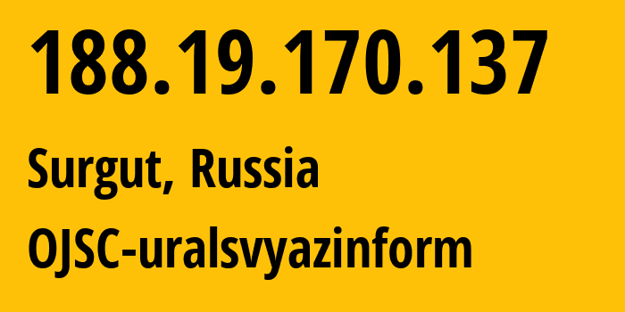 IP address 188.19.170.137 get location, coordinates on map, ISP provider AS12389 OJSC-uralsvyazinform // who is provider of ip address 188.19.170.137, whose IP address